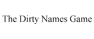 THE DIRTY NAMES GAME