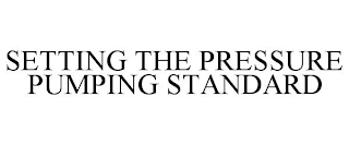 SETTING THE PRESSURE PUMPING STANDARD