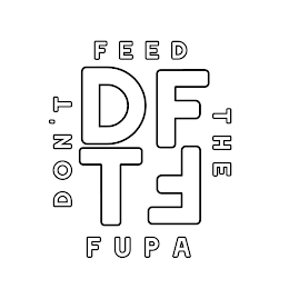 DFTF DON'T FEED THE FUPA