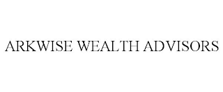 ARKWISE WEALTH ADVISORS