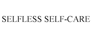 SELFLESS SELF-CARE