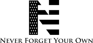 N NEVER FORGET YOUR OWN