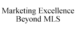 MARKETING EXCELLENCE BEYOND MLS