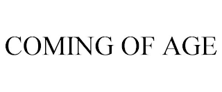 COMING OF AGE