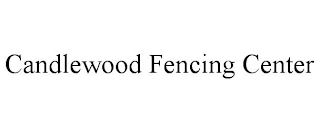 CANDLEWOOD FENCING CENTER