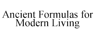 ANCIENT FORMULAS FOR MODERN LIVING