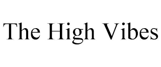 THE HIGH VIBES