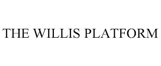 THE WILLIS PLATFORM