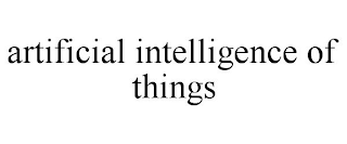 ARTIFICIAL INTELLIGENCE OF THINGS