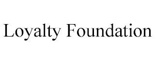 LOYALTY FOUNDATION