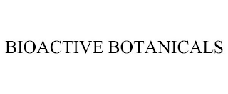 BIOACTIVE BOTANICALS