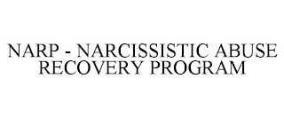 NARP - NARCISSISTIC ABUSE RECOVERY PROGRAM