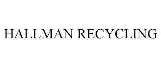 HALLMAN RECYCLING