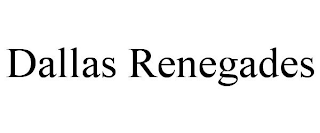 DALLAS RENEGADES
