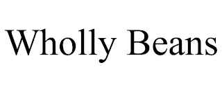 WHOLLY BEANS
