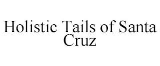 HOLISTIC TAILS OF SANTA CRUZ