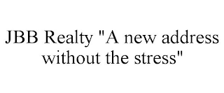 JBB REALTY "A NEW ADDRESS WITHOUT THE STRESS"