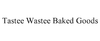 TASTEE WASTEE BAKED GOODS