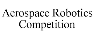 AEROSPACE ROBOTICS COMPETITION