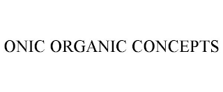 ONIC ORGANIC CONCEPTS