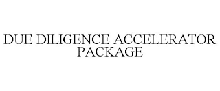 DUE DILIGENCE ACCELERATOR PACKAGE