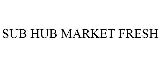 SUB HUB MARKET FRESH