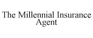 THE MILLENNIAL INSURANCE AGENT