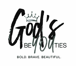 GOD'S BEYOUTIES BOLD.BRAVE.BEAUTIFUL.