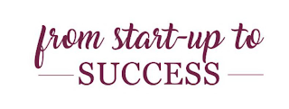 FROM START-UP TO SUCCESS