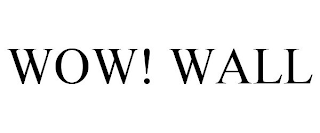WOW! WALL