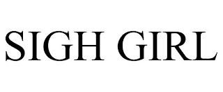 SIGH GIRL