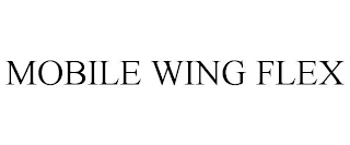 MOBILE WING FLEX