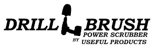 DRILL BRUSH POWER SCRUBBER BY USEFUL PRODUCTS