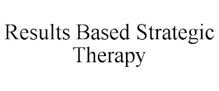 RESULTS BASED STRATEGIC THERAPY