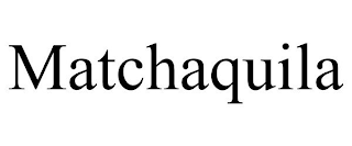MATCHAQUILA
