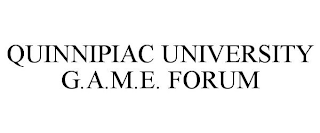 QUINNIPIAC UNIVERSITY G.A.M.E. FORUM