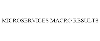 MICROSERVICES MACRO RESULTS