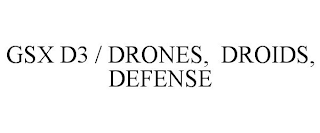 GSX D3 / DRONES, DROIDS, DEFENSE