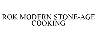 ROK MODERN STONE-AGE COOKING