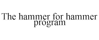 THE HAMMER FOR HAMMER PROGRAM