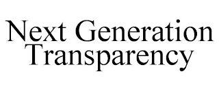 NEXT GENERATION TRANSPARENCY