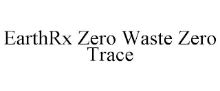 EARTHRX ZERO WASTE ZERO TRACE