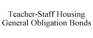 TEACHER-STAFF HOUSING GENERAL OBLIGATION BONDS