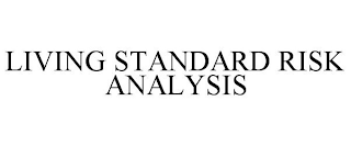 LIVING STANDARD RISK ANALYSIS