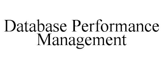 DATABASE PERFORMANCE MANAGEMENT