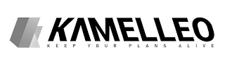 KAMELLEO KEEP YOUR PLANS ALIVE