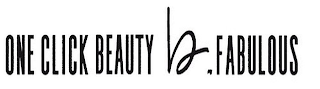 ONE CLICK BEAUTY B.FABULOUS