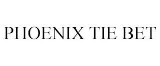 PHOENIX TIE BET