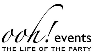 OOH! EVENTS THE LIFE OF THE PARTY