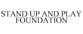 STAND UP AND PLAY FOUNDATION